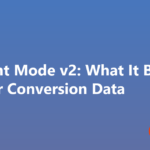 Consent Mode v2: what it breaks in your conversion data