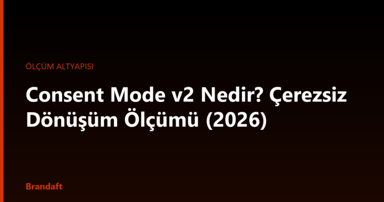 Consent Mode v2 nedir, temel ve gelişmiş mod farkı nedir, KVKK ne zorunlu kılar? Çerez onayıyla bozulan dönüşüm ölçümünü yeniden kurmanın rehberi.