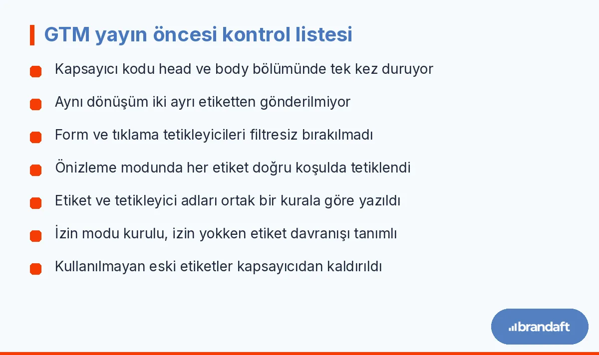 Google Tag Manager yayın öncesi kontrol listesi: çift ölçüm, filtresiz tetikleyici, önizleme testi, isimlendirme ve izin modu kontrolü
