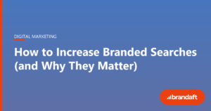 How to increase branded searches and why they matter